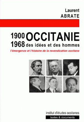 1900-1968 Occitanie, des idées et des hommes, Laurent Abrate