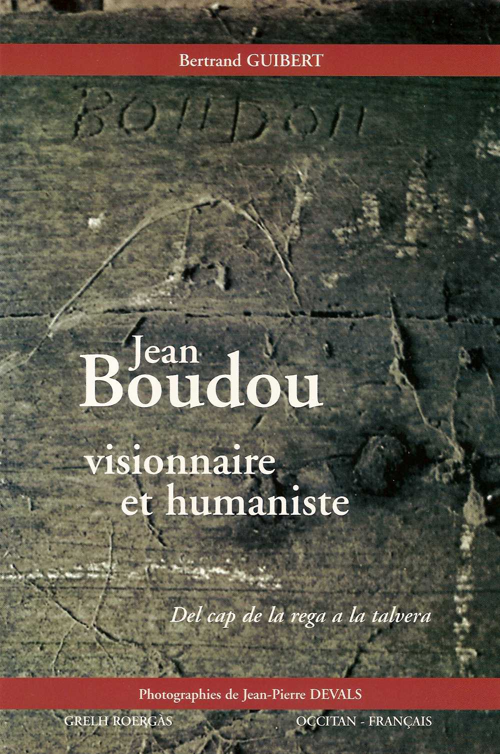 Jean Boudou visionnaire et humaniste,
Bertrand Guibert