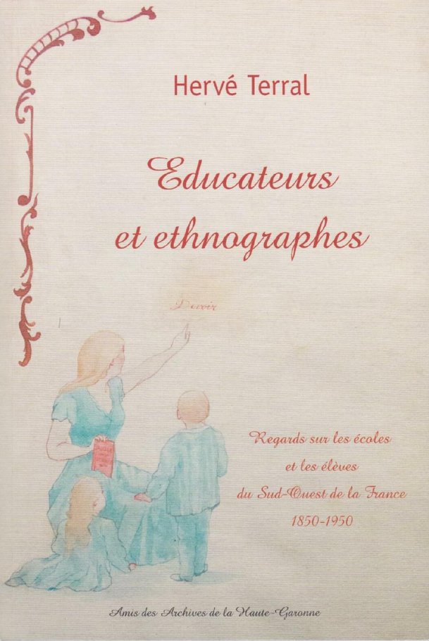 
 Educateurs et ethnographes : regards sur les écoles et les élèves du sud-ouest de la France : 1850-1950
